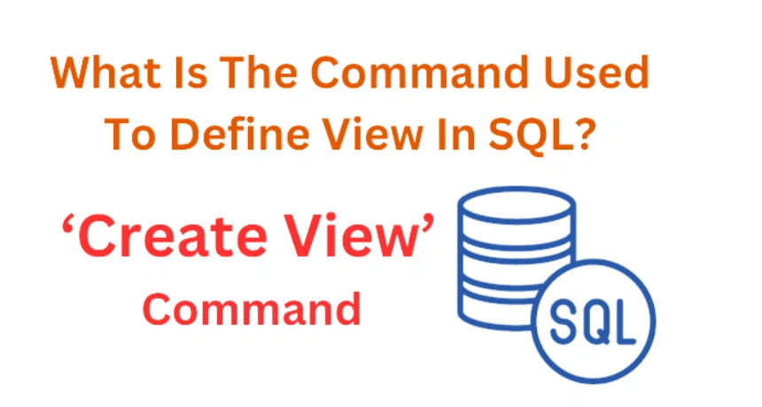What-is-the-command-used-to-define-view-in-SQL