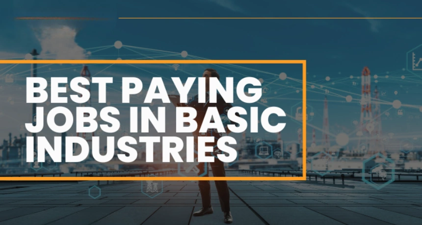 best-paying-jobs-in-basic-industries