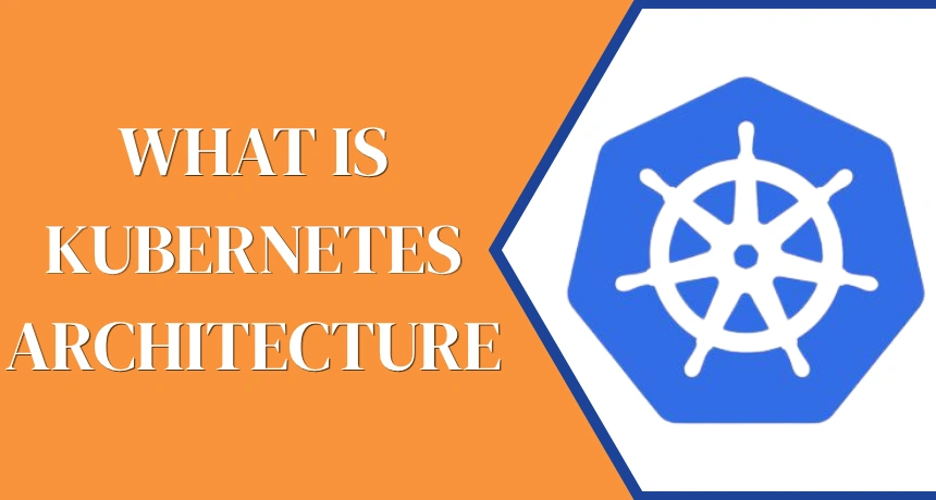 what-is-kubernetes-architecture