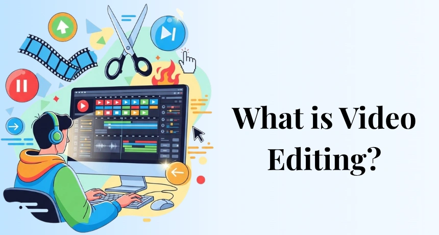 what-is-video-editing