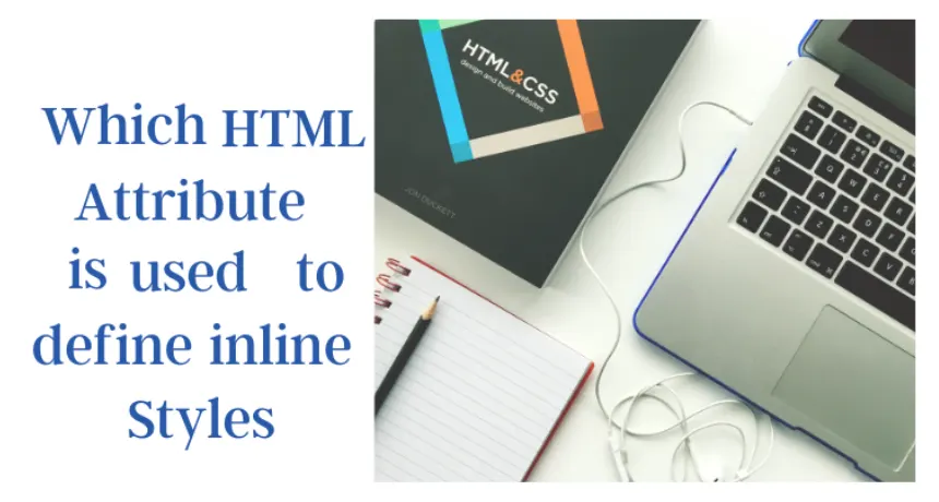 which-html-attribute-is-used-to-define-inline-styles